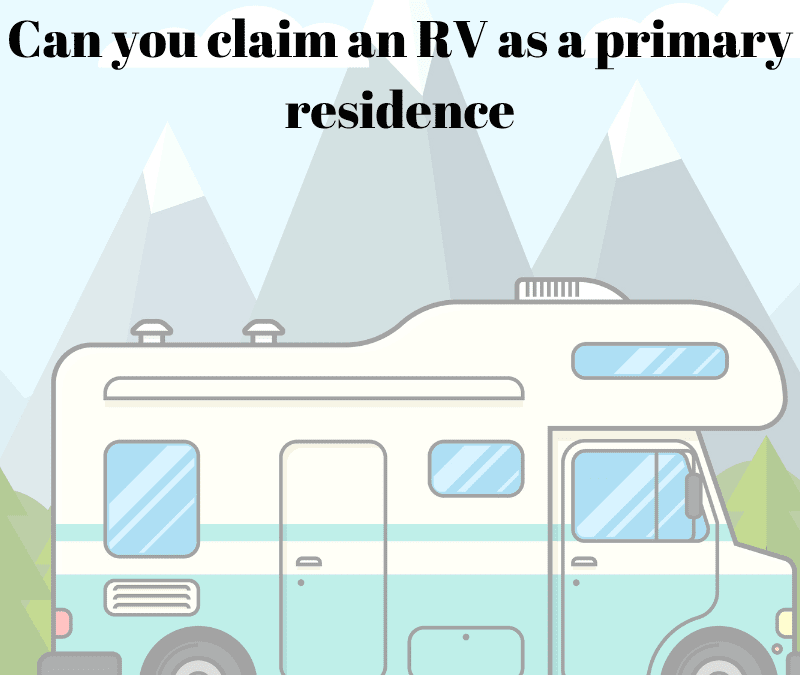 Can you claim an RV as a primary residence (1)